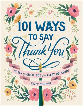 Book cover number 1 for 101 Ways To Say Thank You : Notes Of Gratitude For Every Occasion written by Kelly Browne published by Simon & Schuster