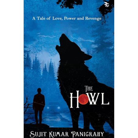 Book cover number 1 for The Howl : A Tale Of Love, Power And Revenge written by Sujit Kumar Panigrahy published by Nu Voice Press
