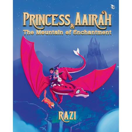 Book cover number 1 for Princess Aairah & The Mountain Of Enchantment written by Razi Ahmed published by Nu Voice Press