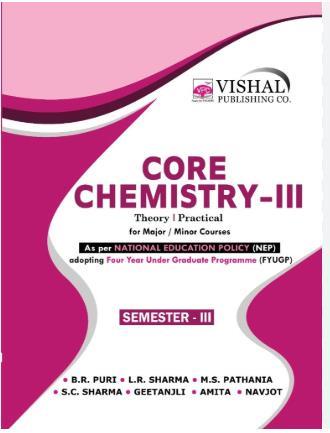 Book cover number 1 for Core Chemistry-3 (Semeter-3) NEP written by B. R. Puri, L. R. Sharma, M. S. Pathania, S. C. Sharma published by Vishal Publishing Co.