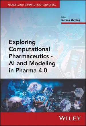 Book cover number 1 for Exploring Computational Pharmaceutics : AI And Modeling in Pharma 4.0 written by Defang Ouyang published by Wiley