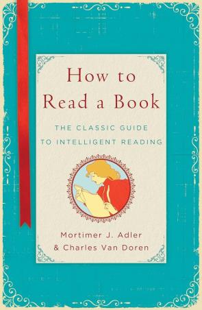 Book cover number 1 for How To Read A Book : The Classic Guide To Intelligent Reading written by Mortimer J. Adler, Charles Van Doren published by Simon & Schuster