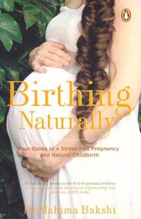 Book cover number 1 for Birthing Naturally written by Mahima Bakshi published by Penguin Books