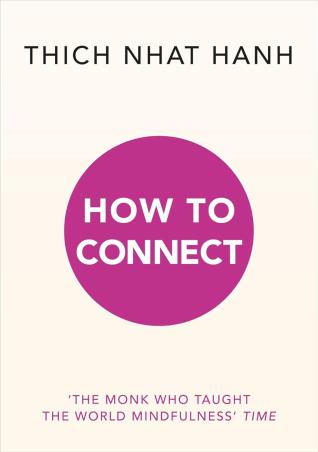 Book cover number 1 for How To Connect written by Thich Nhat Hanh published by Rider