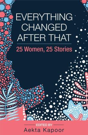 Book cover number 1 for Everything Changed After That written by Aekta Kapoor published by Embassy Books