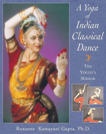 Book cover number 1 for A Yoga Of Indian Classical Dance written by Roxanne Kamayani Gupta published by Simon & Schuster