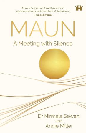 Book cover number 1 for Maun : A Meeting With Silence written by Nirmala Sewani, Annie Miller published by Hay House