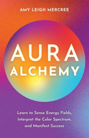 Book cover number 1 for Aura Alchemy : Learn To Sense Energy Fields, Interpret The Color Spectrum, And Manifest Success written by Amy Leigh Mercree published by Hay House