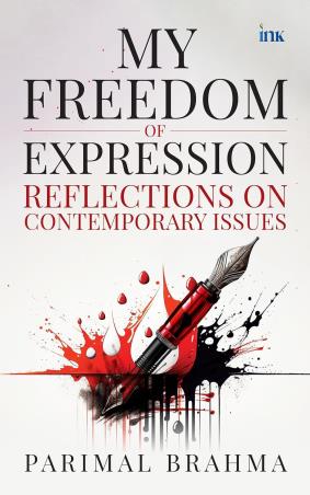 Book cover number 1 for My Freedom Of Expression : Reflections On Contemporary Issues written by Parimal Brahma published by Bluone Ink