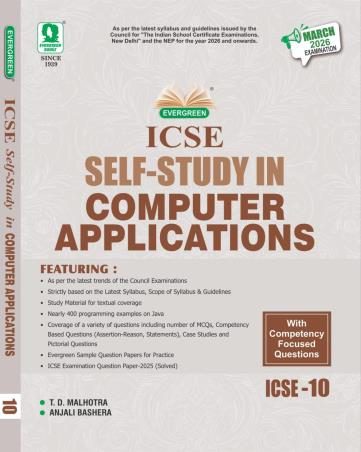 Book cover number 1 for ICSE Self Study In Computer Applications Class 10 (March 2026 Examination) written by T. D. Malhotra, Anjali Bashera published by Evergreen Publications (India) Ltd.
