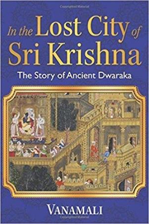 Book cover number 1 for In The Lost City Of Sri Krishna : The Story Of Ancient Dwaraka written by Vanamali published by Harper Collins Publishers