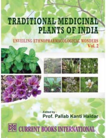 Book cover number 1 for Traditional Medicinal Plants Of India : Unveiling Ethnopharmacological Wonders Volume 2 written by Pallab Kanti Haldar published by Current Books International