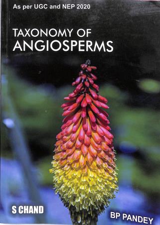 Book cover number 1 for Taxonomy Of Angiosperms (As Per UGC And NEP 2020) written by B. P. Pandey published by S. Chand Publishing