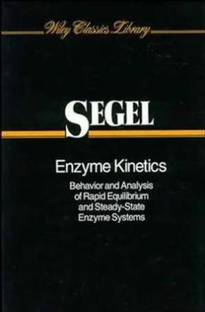 Book cover number 1 for Enzyme Kinetics : Behavior And Analysis Of Rapid Equilibrium And Steady State Enzyme Systems written by Irwin H. Segel published by Wiley