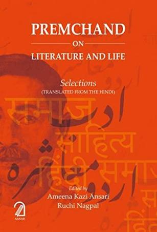 Book cover number 1 for Premchand On Literature And Life : Selections (Translated From The Hindi) written by Ameena Kazi Ansari, Ruchi Nagpal published by Aakar Books