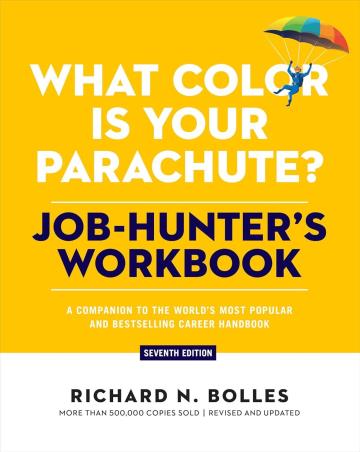 Book cover number 1 for What Color Is Your Parachute? Job Hunter's Workbook written by Richard N. Bolles published by Ten Speed Press