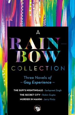 Book cover number 1 for A Rainbow Collection : Three Novels of Gay Experience written by Sarbpreet Singh, Robin Gupta, Jerry Pinto published by Speaking Tiger Publishing Private Limited