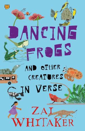 Book cover number 1 for Dancing Frogs And Other Creatures In Verse written by Zai Whitaker published by Talking Cub