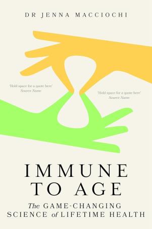 Book cover number 1 for Immune To Age : The Game Changing Science Of Lifetime Health written by Jenna Macciochi published by John Murray