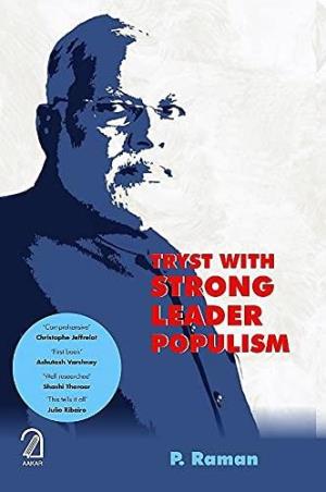 Book cover number 1 for Tryst With Strong Leader Populism written by P. Raman published by Aakar Books