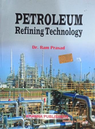 Book cover number 1 for Petroleum Refining Technology written by Ram Prasad published by Khanna Publishers