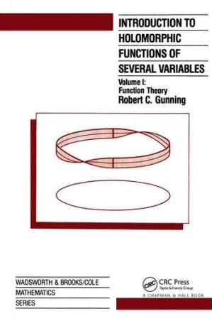 Book cover number 1 for Introduction To Holomorphic Function Of Serveral Variables Volume 1 written by Robert C. Gunning published by CRC Press