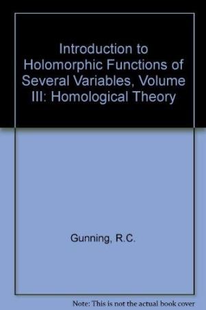Book cover number 1 for Introduction To Holomorphic Functions Of Several Variables Volume 3 (Homological Theory) written by Gunning R. C. published by Springer
