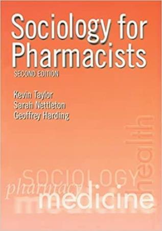 Book cover number 1 for Sociology For Pharmacists written by Kevin M.G. Taylor, Sarah Nettleton, Geoffrey Harding published by CRC Press