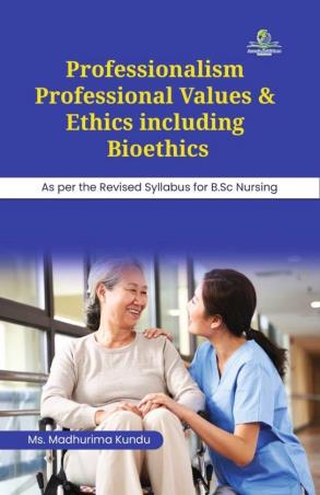 Book cover number 1 for Professionalism Professional Values & Ethics including Bioethics (For BSc Nursing) written by Madhurima Kundu published by Ananda Publishers