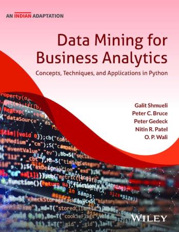 Book cover number 1 for Data Mining For Business Analytics written by Galit Shmueli, Peter C. Bruce, O. P. Wali, Peter Gedeck, Nitin R. Patel published by Wiley India Pvt. Ltd.