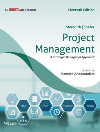 Book cover number 1 for Project Management written by Jack R. Meredith, Scott M. Shafer, Ramesh Anbanandam published by Wiley India Pvt. Ltd.
