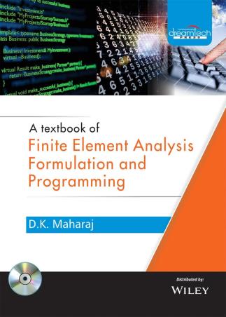 Book cover number 1 for A Textbook Of Finite Element Analysis Formulation And Programming written by D. K. Maharaj published by Dreamtech Press