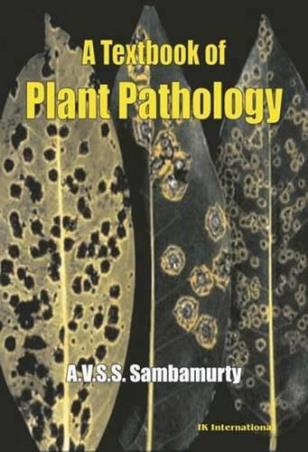 Book cover number 1 for A Textbook Of Plant Pathology written by A. V. S. S. Sambamurty published by I. K. International Publishing House Pvt. Ltd.