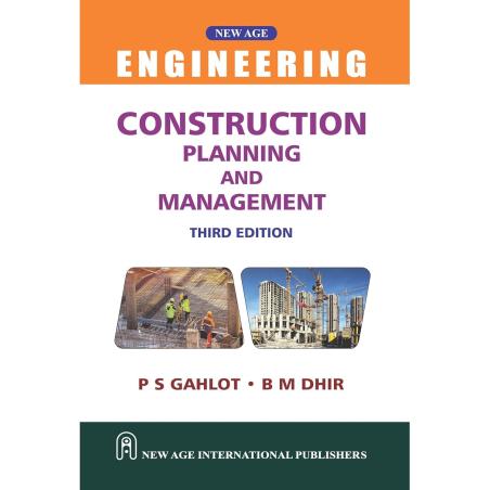 Book cover number 1 for Construction Planning And Management written by P. S. Gahlot, B. M. Dhir published by New Age International (P) Limited, Publishers