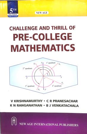 Book cover number 1 for Challenge And Thrill Of Pre-College Mathematics written by V. Krishnamurthy, K. N. Ranganathan, B. J. Venkatachala, C. R. Pranesachar published by New Age International (P) Limited, Publishers