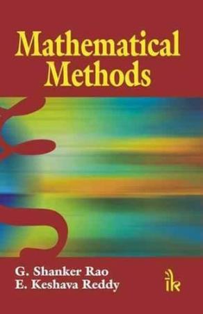 Book cover number 1 for Mathematical Methods written by G. Shanker Rao, E. Keshava Reddy published by I. K. International Publishing House Pvt. Ltd.