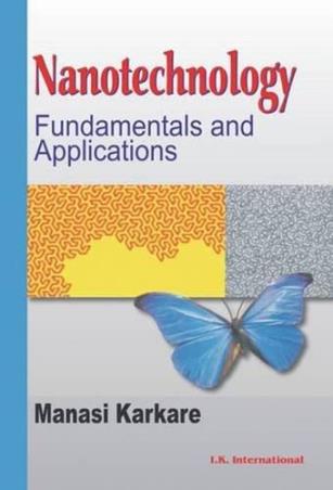 Book cover number 1 for Nanotechnology : Fundamentals And Applications written by Manasi Karkare published by I. K. International Publishing House Pvt. Ltd.