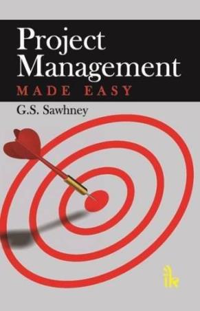 Book cover number 1 for Project Management Made Easy written by G. S. Sawhney published by I. K. International Publishing House Pvt. Ltd.