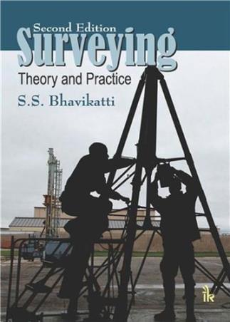 Book cover number 1 for Surveying: Theory And Practice written by S. S. Bhavikatti published by I. K. International Publishing House Pvt. Ltd.