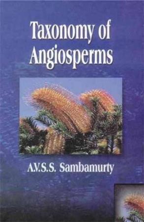 Book cover number 1 for Taxonomy Of Angiosperms written by A. V. S. S. Sambamurty published by I. K. International Publishing House Pvt. Ltd.
