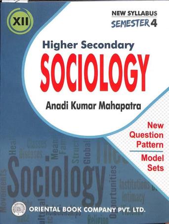 Book cover number 1 for Higher Secondary Sociology Class 12 Semester 4 written by Anadi Kumar Mahapatra published by Oriental Book Company Pvt. Ltd