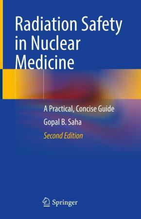 Book cover number 1 for Radiation Safety In Nuclear Medicine A Practical, Concise Guide written by Gopal B. Saha published by Springer