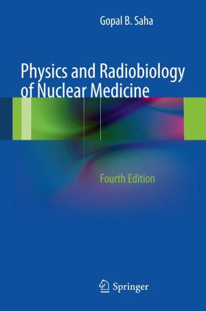 Book cover number 1 for Physics And Radiobiology Of Nuclear Medicine written by Gopal B. Saha published by Springer