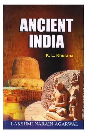 Book cover number 1 for Ancient India written by K.L.Khurana published by Lakshmi Narain Agarwal