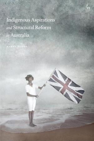 Book cover number 1 for Indigenous Aspirations And Structural Reform In Australia written by Harry Hobbs published by Hart Publishing