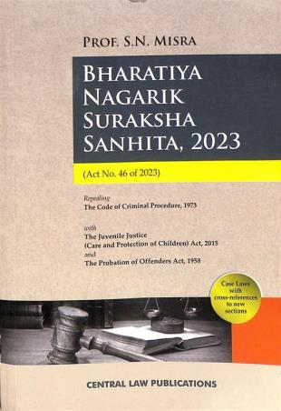 Book cover number 1 for Bharatiya Nagarik Suraksha Sanhita 2023 (Act no. 46 Of 2023) written by S. N. Misra published by Central Law Publication
