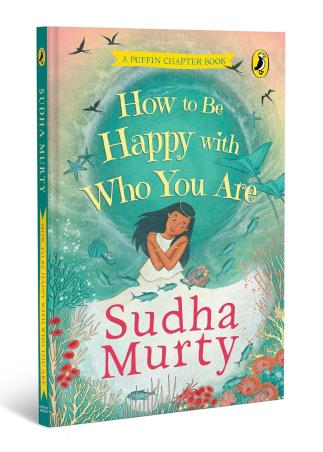 Book cover number 1 for How To Be Happy With Who You Are written by Sudha Murty, Shruti Hemani published by Puffin