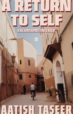 Book cover number 1 for A Return To Self : Excursions In Exile written by Aatish Taseer published by Fourth Estate
