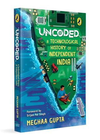 Book cover number 1 for Uncoded : A Technological History Of Independent India written by Meghaa Gupta published by Puffin