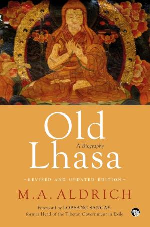 Book cover number 1 for Old Lhasa : A Biography written by M. A. Aldrich published by Speaking Tiger Publishing Private Limited